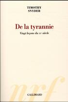 Couverture du livre « De la tyrannie ; vingt leçons du XXe siècle » de Timothy Snyder aux éditions Gallimard