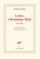 Couverture du livre « Lettres à Dominique Rolin (1981-2008) » de Philippe Sollers aux éditions Gallimard