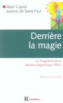Couverture du livre « Derriere La Magie ; La Programmation Neuro-Linguistisque » de Josiane De Saint Paul et Alain Cayrol aux éditions Intereditions