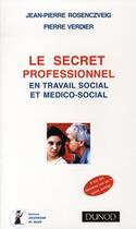 Couverture du livre « Le secret professionnel en travail social » de Rosenczveig et Verdier aux éditions Dunod