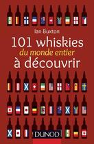 Couverture du livre « 101 whiskies du monde entier à découvrir » de Ian Buxton aux éditions Dunod