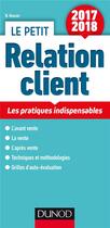 Couverture du livre « Le petit relation client ; les pratiques clés en 15 fiches (édition 2017/2018) » de Nathalie Houver aux éditions Dunod