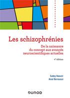 Couverture du livre « Les schizophrénies ; de la naissance du concept aux avancées neuroscientifiques actuelles (4e édition) » de Amal Bernoussi et Sadeq Haouzir aux éditions Dunod