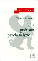 Couverture du livre « De la guérison psychanalytique » de Nathalie Zaltzman aux éditions Puf
