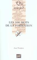 Couverture du livre « Les 100 mots de la formation » de Jean Wemaere aux éditions Que Sais-je ?