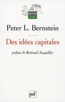 Couverture du livre « Des idées capitales (2e édition) » de Peter L. Bernstein aux éditions Puf