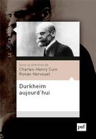 Couverture du livre « Durkheim aujourd'hui » de Charles-Henry Cuin et Ronan Hervouet aux éditions Puf