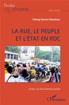 Couverture du livre « La rue, le peuple et l'État en RDC » de Sebastien Tshingi Kueno Ndombasi aux éditions L'harmattan