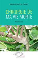 Couverture du livre « Chirurgie de ma vie morte » de Mouhamadou Ndiaye aux éditions L'harmattan