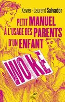 Couverture du livre « Petit manuel à l'usage des parents d'un enfant woke » de Xavier-Laurent Salvador aux éditions Cerf