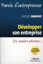 Couverture du livre « Développer son entreprise ; de manière pérenne... » de Hugues Marchat aux éditions Organisation