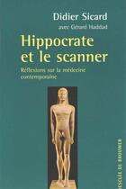 Couverture du livre « Hippocrate et le scanner - reflexion sur la medecine contemporaine » de Sicard/Haddad aux éditions Desclee De Brouwer