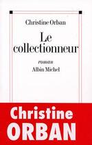 Couverture du livre « Le collectionneur » de Christine Orban aux éditions Albin Michel
