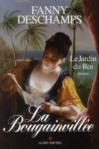 Couverture du livre « La Bougainvillée t.1 : le jardin du roi » de Fanny Deschamps aux éditions Albin Michel