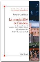 Couverture du livre « La comptabilité de l'au-delà ; les hommes,la mort et la religion dans la région d'Avignon à la fin du Moyen-âge » de Jacques Chiffoleau aux éditions Albin Michel