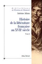 Couverture du livre « Histoire de la littérature francaise XVII t.2 » de Antoine Adam aux éditions Albin Michel