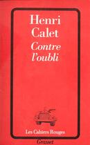 Couverture du livre « Contre L'Oubli » de Henri Calet aux éditions Grasset Et Fasquelle