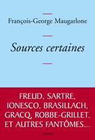 Couverture du livre « Sources certaines » de Francois-George Maugarlone aux éditions Grasset Et Fasquelle