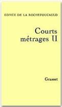 Couverture du livre « Courts métrages Tome 2 » de Edmee De La Rochefoucauld aux éditions Grasset