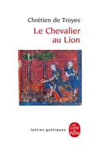 Couverture du livre « Yvain le chevalier au lion » de Chretien De Troyes aux éditions Le Livre De Poche