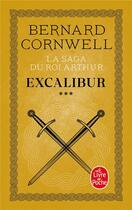Couverture du livre « Excalibur (La Saga du roi Arthur, Tome 3) » de Bernard Cornwell aux éditions Le Livre De Poche