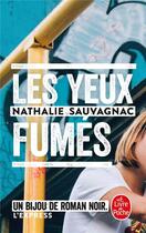 Couverture du livre « Les yeux fumés » de Nathalie Sauvagnac aux éditions Le Livre De Poche