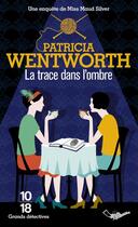 Couverture du livre « La trace dans l'ombre » de Patricia Wentworth aux éditions 10/18