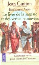 Couverture du livre « Livre De La Sagesse Et Des Vertus Retrouvees » de Jean Guitton et Jean-Jacques Antier aux éditions Pocket