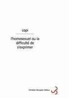 Couverture du livre « Homosexuel ou la difficulte de s'exprimer (l') » de Copi aux éditions Christian Bourgois