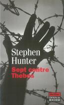 Couverture du livre « Sept contre thèbes » de Stephen Hunter aux éditions Rocher