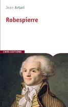 Couverture du livre « Robespierre » de Jean Artarit aux éditions Cnrs