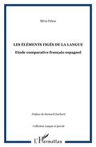 Couverture du livre « Éléments figés de la langue ; étude comparative » de Silvia Palma aux éditions L'harmattan