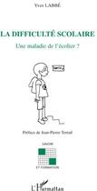 Couverture du livre « La difficulté scolaire ; une maladie de l'écolier ? » de Yves Labbe aux éditions L'harmattan