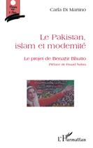 Couverture du livre « Le Pakistan, islam et modernité ; le projet de Benazir Bhutto » de Carla Di Martino aux éditions L'harmattan