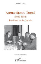 Couverture du livre « Ahmed Sékou Touré (1922-1984) ; président de la Guinée Tome 4 (1960-1962) » de Andre Lewin aux éditions Editions L'harmattan