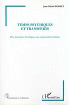 Couverture du livre « TEMPS PSYCHIQUES ET TRANSFERTS : Des structures névrotiques aux organisations-limites » de Jean-Michel Porret aux éditions Editions L'harmattan