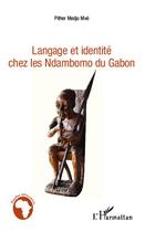 Couverture du livre « Langage et identité chez les Ndambomo du Gabon » de Pither Medjo Mve aux éditions Editions L'harmattan