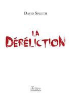 Couverture du livre « La déreliction » de David Splieth aux éditions Amalthee