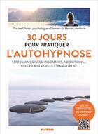 Couverture du livre « 30 jours pour pratiquer l'autohypnose » de Damien Du Perron et Pascale Chami aux éditions Mango