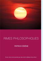 Couverture du livre « Rimes philosophiques » de Patrick Edène aux éditions Books On Demand