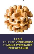 Couverture du livre « La clé pour une vie heureuse et moins stressante : être organisé » de Gisele Alayi aux éditions Books On Demand