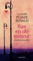 Couverture du livre « Rire en do mineur » de Claude Pujade-Renaud aux éditions Editions Actes Sud