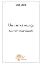 Couverture du livre « Un carnet orange » de Elsa Sculo aux éditions Edilivre