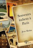 Couverture du livre « Souvenirs italiens à Paris » de Jean Modot aux éditions Editions Edilivre