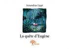 Couverture du livre « La quête d'Eugène » de Amandine Lippi aux éditions Edilivre