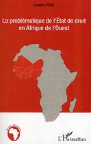 Couverture du livre « La problématique de l'état de droit en Afrique de l'Ouest » de Losseni Cisse aux éditions L'harmattan