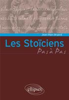 Couverture du livre « Les Stoïciens » de Jean-Marc Bryard aux éditions Ellipses