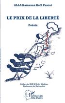 Couverture du livre « Le prix de la liberté » de Kamenan Koffi Pascal Alla aux éditions L'harmattan