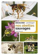 Couverture du livre « Découvrir et protéger nos abeilles sauvages » de Nicolas Vereecken aux éditions Glenat