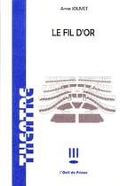 Couverture du livre « Le fil d'or » de Anne Jolivet aux éditions L'oeil Du Prince